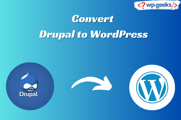 How To Convert Drupal To Wordpress | Hirewpgeeks